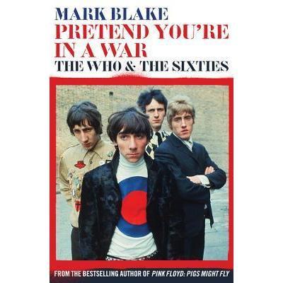 Mark Blake - Pretend You're In A War: The Who and The Sixties-Mood-Mood