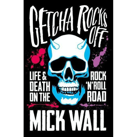 Mick Wall - Getcha Rocks Off: Life And Death On The Rock 'n' Roll Road-Mood-Mood